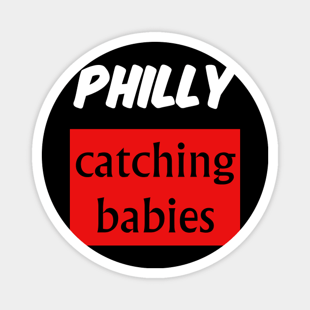 philly catching babies shirt Magnet by IM19